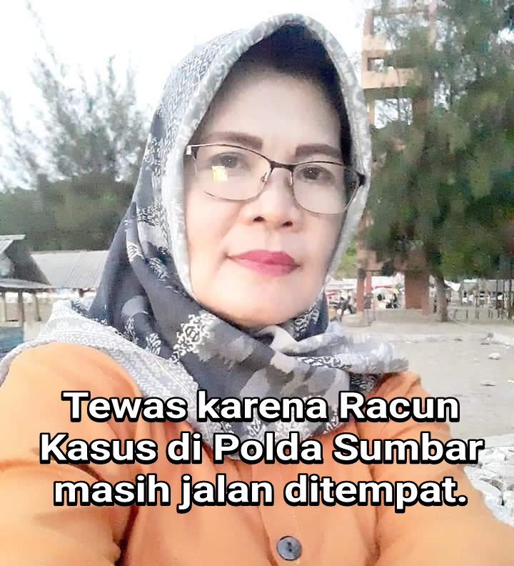 Diduga Tewas Diracun Tak Dapat Kepastian Hukum, Keluarga Korban Minta Kapolri Desak Kapolda Sumbar Tuntaskan Kasus Ini